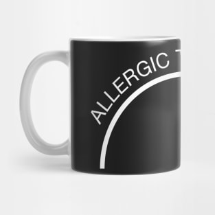 Allergic To Mornings Mug